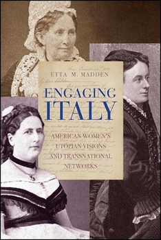 Paperback Engaging Italy: American Women's Utopian Visions and Transnational Networks Book