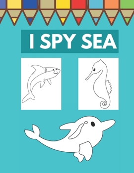 Paperback I Spy Sea: Coloring Book for Kids Perfect Gift for Your Children Book