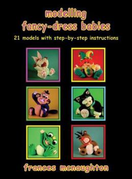 Paperback Modelling Fancy-Dress Babies: 21 Models with Step-By-Step Instructions Book