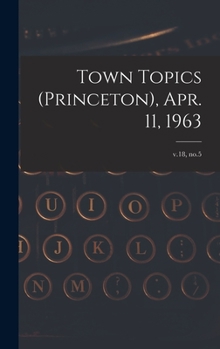 Hardcover Town Topics (Princeton), Apr. 11, 1963; v.18, no.5 Book