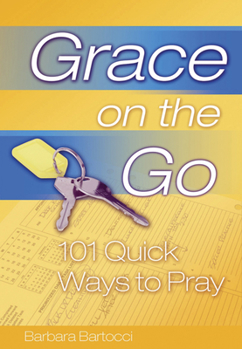 Paperback Grace on the Go - 101 Quick Ways to Pray Book