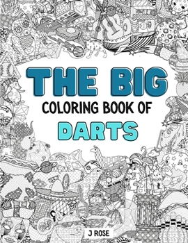 Paperback Darts: THE BIG COLORING BOOK OF DARTS: An Awesome Darts Adult Coloring Book - Great Gift Idea Book