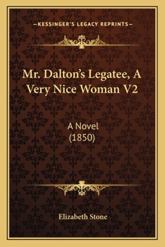 Paperback Mr. Dalton's Legatee, A Very Nice Woman V2: A Novel (1850) Book