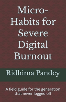 Paperback Micro-Habits for Severe Digital Burnout: A field guide for the generation that never logged off Book