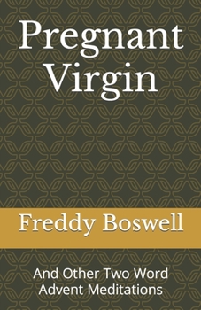 Paperback Pregnant Virgin: And Other Two Word Advent Meditations Book