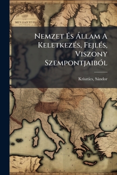Paperback Nemzet És Állam A Keletkezés, Fejlés, Viszony Szempontjaiból [Hungarian] Book