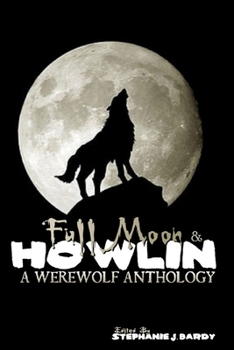 Paperback Full Moon & Howlin: A Werewolf Anthology Book