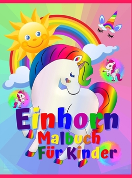 Einhorn Malbuch f�r Kinder: Erstaunlich F�rbung und Aktivit�t Buch f�r Kinder, Jungen und M�dchen mit 50 adorable Muster. Niedlich und Spa� F�rbung Seiten, eine Sammlung von Einh�rnern f�r Kinder. Das