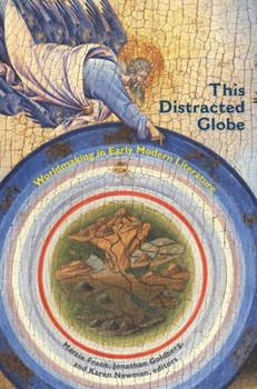 Hardcover This Distracted Globe: Worldmaking in Early Modern Literature Book