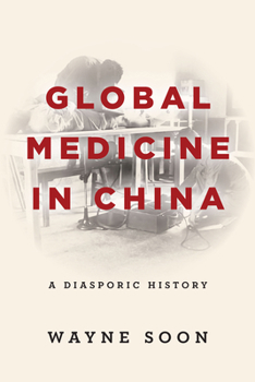 Hardcover Global Medicine in China: A Diasporic History Book