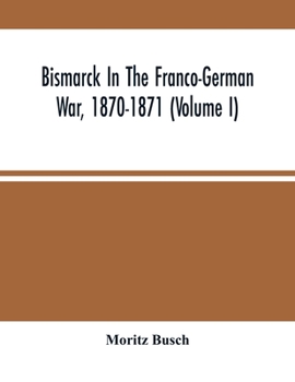 Bismarck In The Franco-German War, 1870-1871