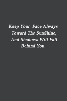 Paperback Keep Your Face Always Toward The Sunshine: 6 x 9 - Wide Ruled Motivational NoteBook Book