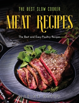 Paperback The Best Slow Cooker Meat Recipes: The Best and Easy-Poultry Recipes Book