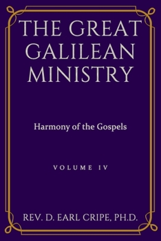 Paperback The Great Galilean Ministry - Harmony of the Gospels, Part 4 Book