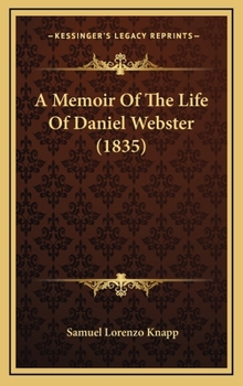 Hardcover A Memoir of the Life of Daniel Webster (1835) Book