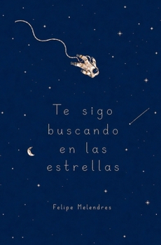 Paperback Te sigo buscando en las estrellas [Spanish] Book