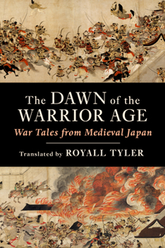 Paperback The Dawn of the Warrior Age: War Tales from Medieval Japan Book