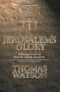 Paperback Jerusalem's Glory: A Puritan's View of What the Church Should Be Book