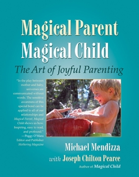 Paperback Magical Parent, Magical Child: The Art of Joyful Parenting Book