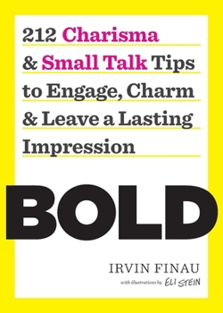 Paperback Bold: 212 Charisma and Small Talk Tips to Engage, Charm and Leave a Lasting Impression Book