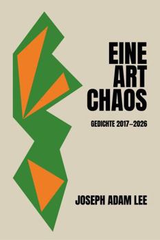 Eine Art Chaos: Gedichte 2017–2026 (German Edition)