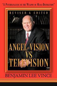 Paperback "Angel-Vision VS Television": "A Psychoanalysis of the Weapon of Mass-Distraction" Book