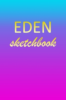 Eden: Sketchbook | Blank Imaginative Sketch Book Paper | Pink Blue Gold Custom Letter E Personalized Cover | Teach & Practice Drawing for Experienced ... Doodle Pad | Create, Imagine & Learn to Draw