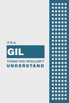 Paperback It's a Gil Thing You Wouldn't Understand: Lined Notebook / Journal Gift, 6x9, Soft Cover, 120 Pages, Glossy Finish Book