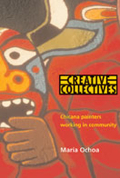 Hardcover Creative Collectives: Chicana Painters Working in Community Book