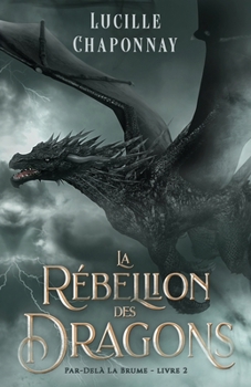 La Rébellion Des Dragons: Le dernier tome de la saga de Romantasy Slow Burn (Par-Delà la Brume)