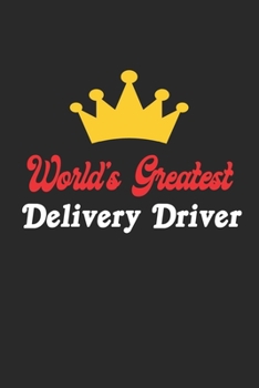 Paperback World's Greatest Delivery Driver Notebook - Funny Delivery Driver Journal Gift: Future Delivery Driver Student Lined Notebook / Journal Gift, 120 Page Book