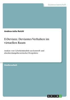 Paperback E-Devianz. Deviantes Verhalten im virtuellen Raum: Analyse von Cyberkriminalität aus kontroll- und abschreckungstheoretischer Perspektive [German] Book