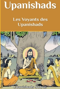 Upanishads: Les Voyants des Upanishads (French Edition)