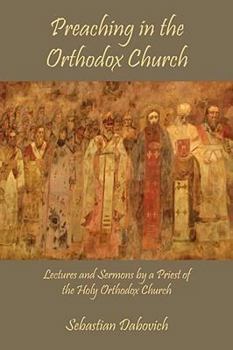 Preaching in the Russian Church: Or, Lectures and Sermons by a Priest of the Holy Orthodox Church