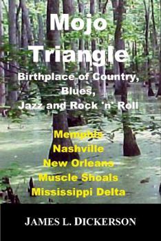 Paperback Mojo Triangle: Birthplace of Country, Blues, Jazz and Rock 'n' Roll Book