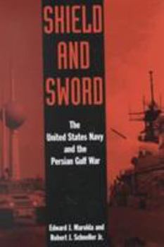 Hardcover Shield and Sword: The United States Navy and the Persian Gulf War Book