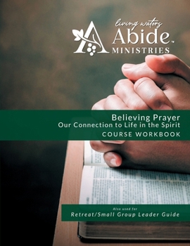 Paperback Believing Prayer: Our Connection to Life in the Spirit - Workbook (& Leader Guide) Book