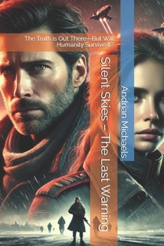 Paperback Silent Skies - The Last Warning: The Truth is Out There-But Will Humanity Survive It? Book