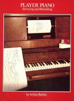 Paperback Player Piano: Servicing and Rebuilding Book