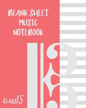 Blank Sheet Music Composition Manuscript Staff Paper Art Music CLASS 15 Notebook Pink Cover: Sheet Music Notebook / Journal Gift, 100 Pages, 8x10, Soft Cover, Matte Finish