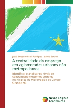 Paperback A centralidade do emprego em aglomerados urbanos não metropolitanos [Portuguese] Book
