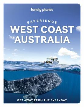 Lonely Planet Experience West Coast Australia (Travel Guide) - Book  of the Lonely Planet Experience