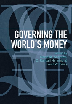 Governing the World's Money - Book  of the Cornell Studies in Political Economy