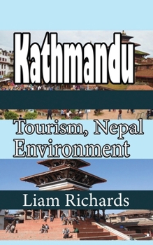 Paperback Kathmandu Tourism, Nepal Environment: History and Touristic Discovery Book