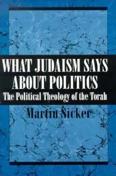 Paperback What Judaism Says about Politics: The Political Theology of the Torah Book