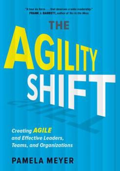 Hardcover Agility Shift: Creating Agile and Effective Leaders, Teams, and Organizations Book