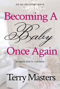 Paperback Becoming A Baby Once Again - rubber pants version: An ABDL/Diaper/Infantilism book