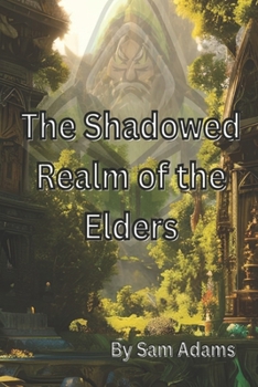 Paperback The Shadowed Realm of the Elders: A Fantasy Adventure Awaits Book