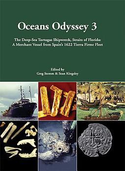 Oceans Odyssey 3. the Deep-Sea Tortugas Shipwreck, Straits of Florida: A Merchant Vessel from Spain's 1622 Tierra Firme Fleet