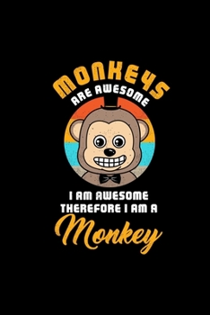 Paperback MONKEYS ARE AWESOME I AM AWESOME THEREFORE I AM A Monkey: Dot Grid Journal - Awesome I Am Monkey Retro Costume Funny Easy Halloween Gift - Black Dotte Book